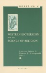 Western Esotericism And The Science Of Religion (Gnostica) - Antoine Faivre