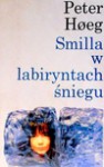 Smilla w labiryntach śniegu - Hoeg Peter