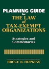 The Law of Tax-Exempt Organizations Planning Guide: Strategies and Commentaries - Bruce R. Hopkins