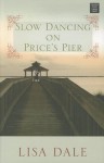 Slow Dancing on Price's Pier - Lisa Dale