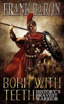 Born with Teeth: History's Bravest Warrior - Frank Baron