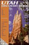 Utah Discovery Guide: A Remarkably Useful Travel Companion for Motorists, Rvers, and Other Explorers - Don W. Martin, Betty Woo Martin