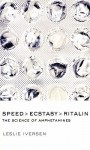 Speed, Ecstasy, Ritalin: The Science of Amphetamines - Leslie L. Iverson