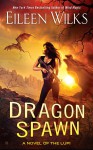 Dragon Spawn: A Novel of the Lupi - Eileen Wilks