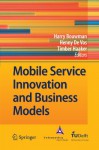 Mobile Service Innovation and Business Models - Harry Bouwman, Henny de Vos, Timber Haaker