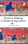 Decision-Making in Medieval Agriculture - David Stone