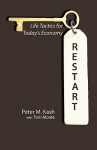 Restart: Life-Tactics for Today's Economy - Peter M. Kash, Tom Monte