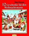 Zwölf Geschenke für den Weihnachtsmann. - Mauri Kunnas, Tarja Kunnas