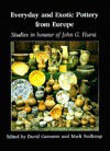 Everyday and Exotic Pottery from Europe, c.650-1900: Studies in Honour of John G. Hurst - David Gaimster, Mark Redknap