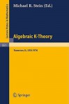 Algebraic K-Theory: Papers Presented at the Conference Held at Northwestern University, Evanston, January 12-16, 1976 - Michael R. Stein