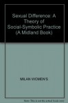 Sexual Difference: A Theory of Social-Symbolic Practice (Theories of Representation and Difference) - Milan Women's Bookstore Collective, Teresa de Lauretis