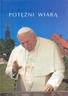 Potężni wiarą : wizyta Ojca Świętego Jana Pawła II w Sandomierzu - Tadeusz Budziński