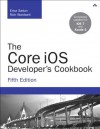 The Core IOS Developer's Cookbook - Erica Sadun, Rich Wardwell