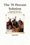 The 70 Percent Solution - Chris Byrd