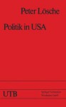 Politik in USA: Das Amerikanische Regierungs- Und Gesellschaftssystem Und Die Prasidentschaftswahl 1976 - Peter Losche