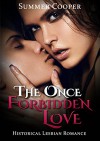 LESBIAN: The Once Forbidden Love: Lesbian First Time Romantic Comedy (Historical LGBT Romantic Comedy Suspense Lesbian Romance Taboo Fantasy Short Story) - Summer Cooper