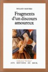 Fragments d'un discours amoureux - Roland Barthes