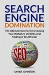 Search Engine Domination: The Ultimate Secrets to Increasing Your Website's Visibility and Making a Ton of Cash - Mike Dow, Antonia Blyth