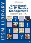 Grundlaget for It Service Management Baseret Pa Itil (Itil V2) Danish Version - Van Haren Publishing