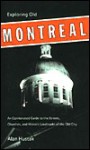 Exploring Old Montreal: An Opinionated Guide to the Streets, Churches, and Historic Landmarks of the Old City - Alan Hustak