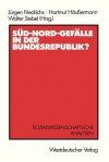 Süd-Nord-Gefälle in der Bundesrepublik?: Sozialwissenschaftliche Analysen - Jürgen Friedrichs, Hartmund Häußerman, Walter Siebel