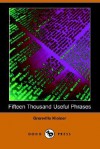 Fifteen Thousand Useful Phrases (Dodo Press) - Grenville Kleiser