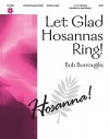 Let Glad Hosannas Ring! - Bob Burroughs