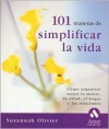 101 Maneras de Simplificar La Vida: Como Organizar Mejor La Mente, La Salud, El Hogar y Las Relaciones - Suzannah Olivier