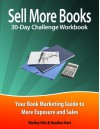 Sell More Books 30-Day Challenge Workbook: Your Book Marketing Guide to More Exposure and Sales - Shelley Hitz, Heather Hart