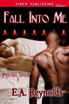 Fall into Me [Psychic Docs 3] (Siren Publishing Classic ManLove) - E.A. Reynolds