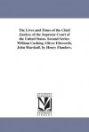 The Lives and Times of the Chief Justices of the Supreme Court of the United States. Second Series: William Cushing, Oliver Ellsworth, John Marshall. - Henry Flanders