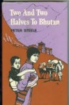 Two and Two Halves to Bhutan - Peter Steele