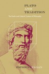 Plato and Tradition: The Poetic and Cultural Context of Philosophy - Patricia Fagan