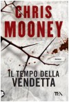 Il tempo della vendetta - Chris Mooney, P. Scopacasa