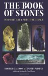 The Book of Stones: Who They Are & What They Teach - Robert Simmons, Naisha Ahsian