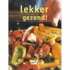 Lekker gezond! De verrassende keuken van Becel - Carin Leenders de Vries