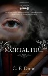 Mortal Fire - C.F. Dunn