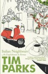 Italian Neighbours: An Englishman in Verona - Tim Parks