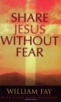 Share Jesus Without Fear - William Fay, Linda Evans Shepherd