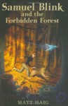 Samuel Blink and the Forbidden Forest - Matt Haig