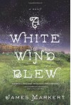 A White Wind Blew - James Markert