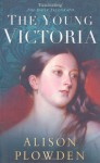 The Young Victoria - Alison Plowden