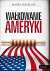 Wałkowanie Ameryki - Marek Wałkuski