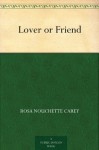 Lover or Friend - Rosa Nouchette Carey