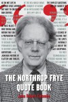 The Northrop Frye Quote Book - John Robert Colombo