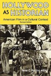 Hollywood as Historian: American Film in a Cultural Context, Revised Edition - Peter C. Rollins