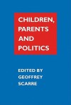 Children, Parents, and Politics - Geoffrey Scarre, Scarre Geoffrey