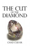 The Cut Of The Diamond - Chad Culver