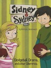 Dodgeball, Drama, and Other Dilemmas (Sidney and Sydney) - Michele Jakubowski, Luisa Montalto