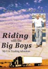 Riding with the Big Boys:My U.S. Trucking Adventure - George Djuric